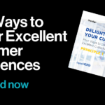 Delight Your Customers: Four Ways to Deliver Excellent Customer Experiences