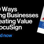 Top 10 Ways Growing Businesses are Creating Value with DocuSign