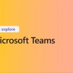 Let’s Explore Microsoft Teams