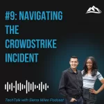 #9: Navigating the CrowdStrike Incident